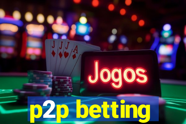 p2p betting